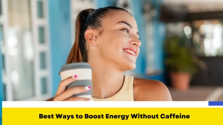 Best Ways to Boost Energy Without Caffeine