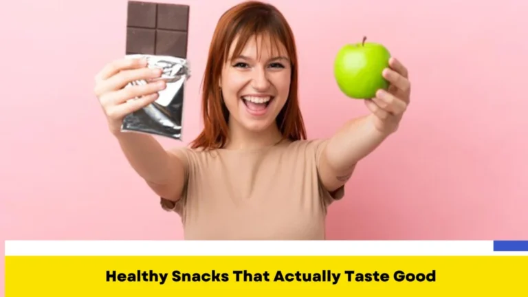 Healthy Snacks That Actually Taste Good